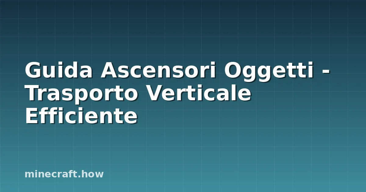 Guida Ascensori Oggetti - Trasporto Verticale Efficiente