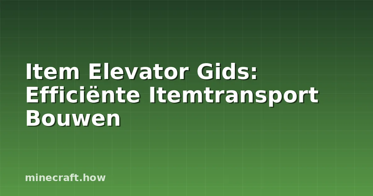 Item Elevator Gids: Efficiënte Itemtransport Bouwen