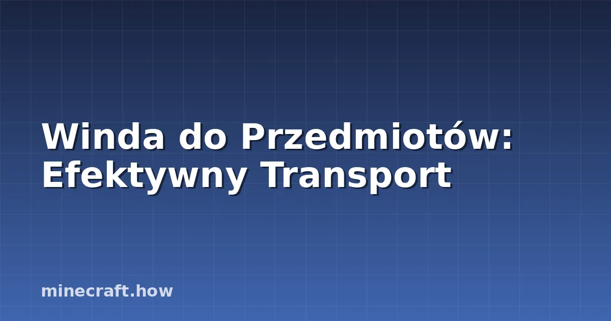 Winda do Przedmiotów: Efektywny Transport