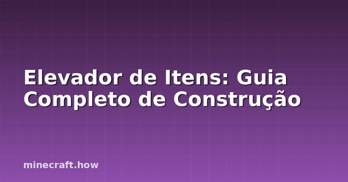 Elevador de Itens: Guia Completo de Construção