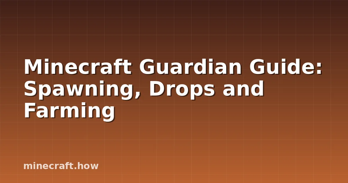 Minecraft Guardian Guide: Spawning, Drops and Farming
