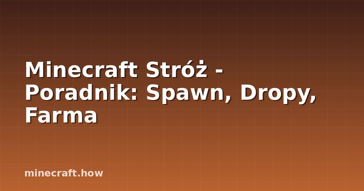 Minecraft Stróż - Poradnik: Spawn, Dropy, Farma