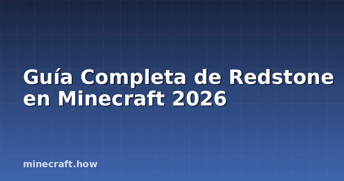 Guía Completa de Redstone en Minecraft 2026