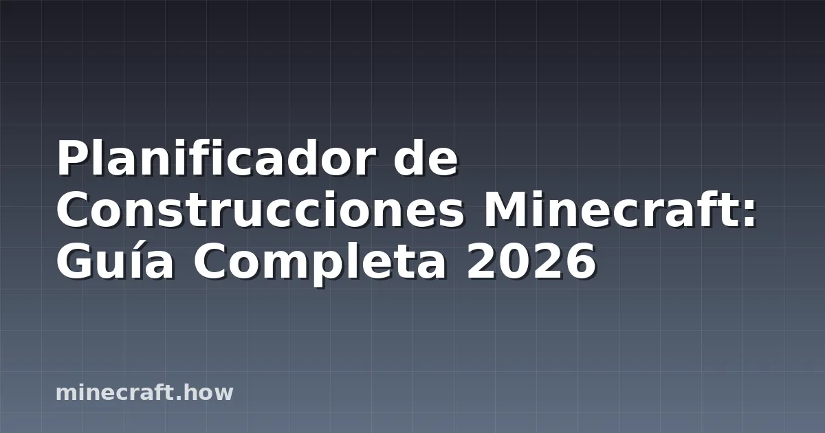 Planificador de Construcciones Minecraft: Guía Completa 2026