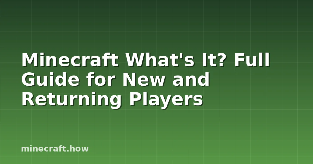 Minecraft What's It? Full Guide for New and Returning Players