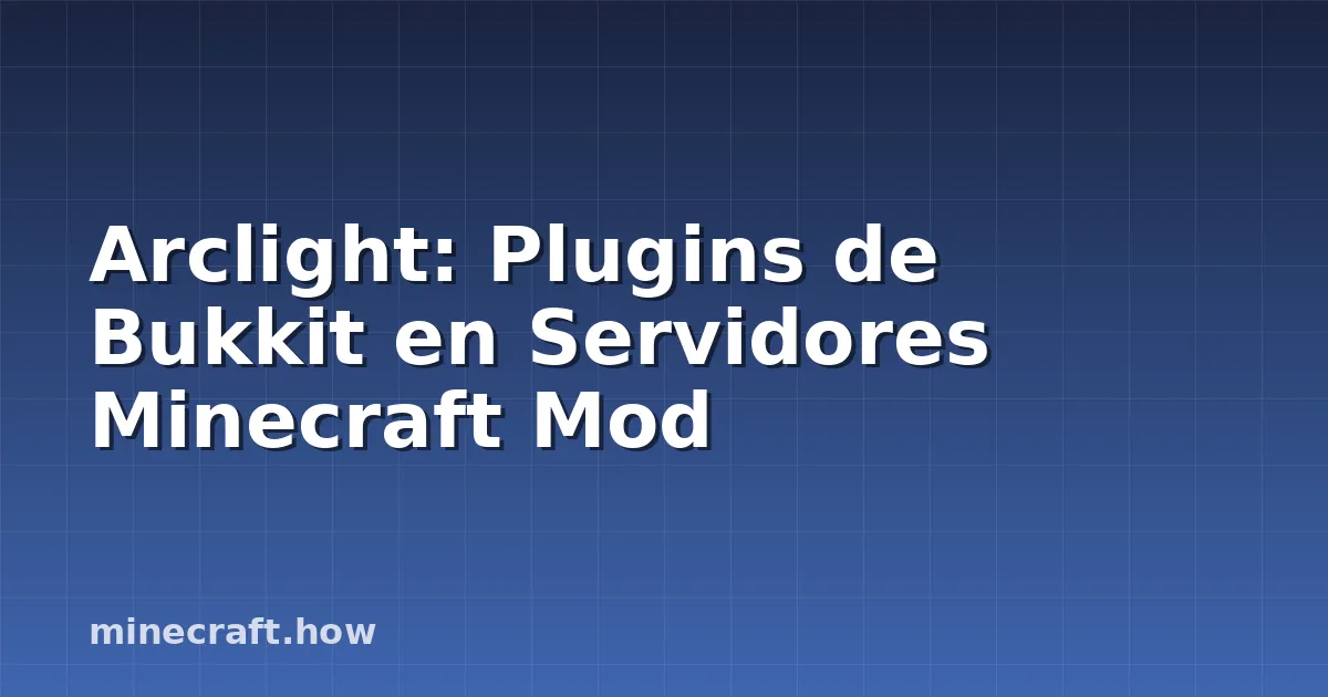 Arclight: Plugins de Bukkit en Servidores Minecraft Mod