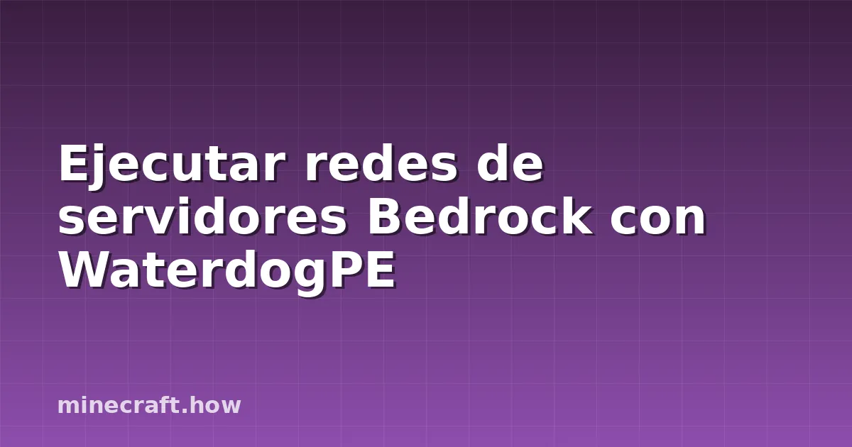 Ejecutar redes de servidores Bedrock con WaterdogPE