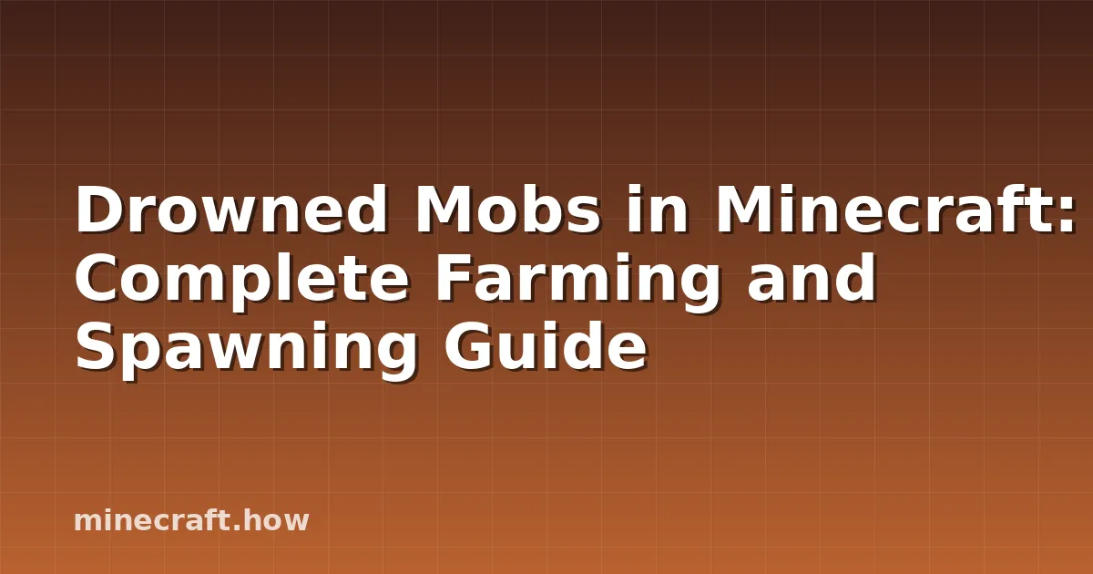 Drowned Mobs in Minecraft: Complete Farming and Spawning Guide