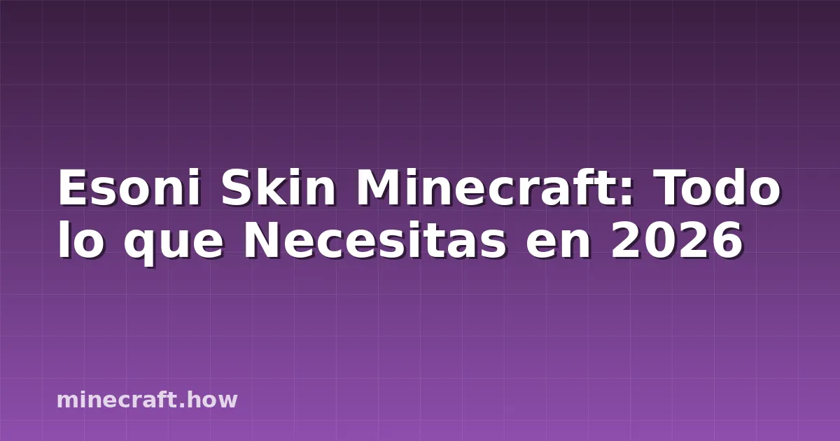 Esoni Skin Minecraft: Todo lo que Necesitas en 2026