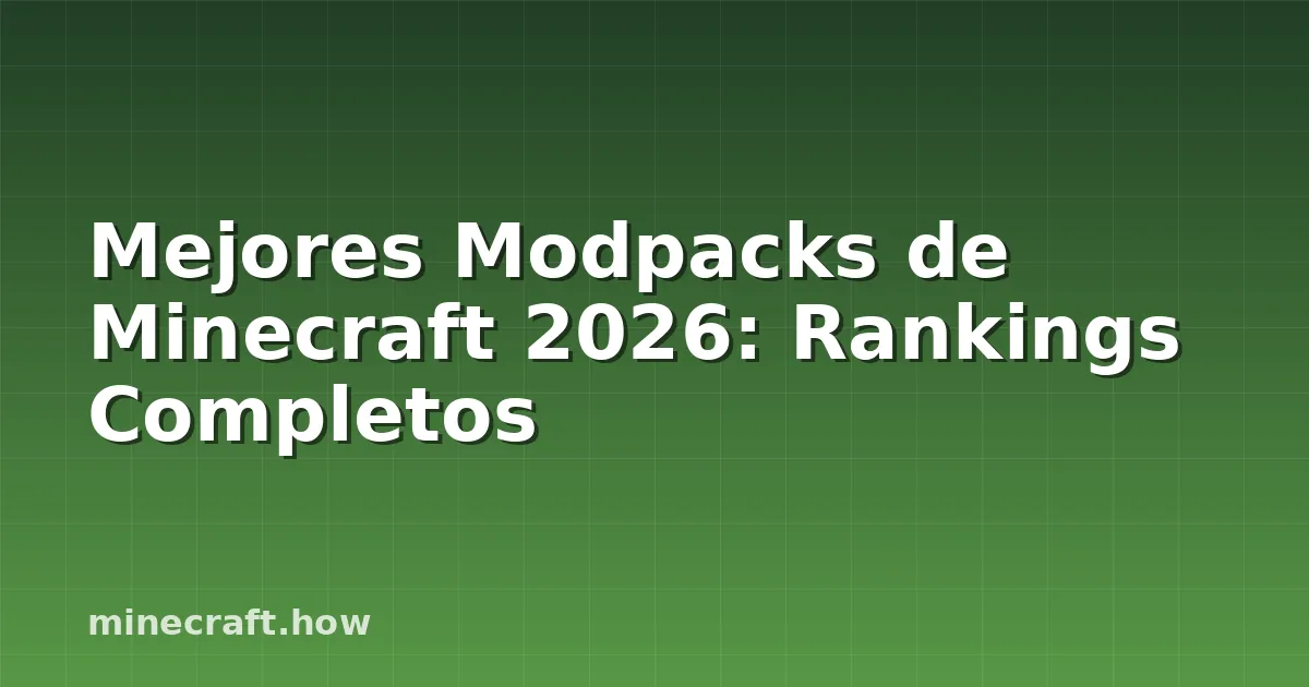 Mejores Modpacks de Minecraft 2026: Rankings Completos