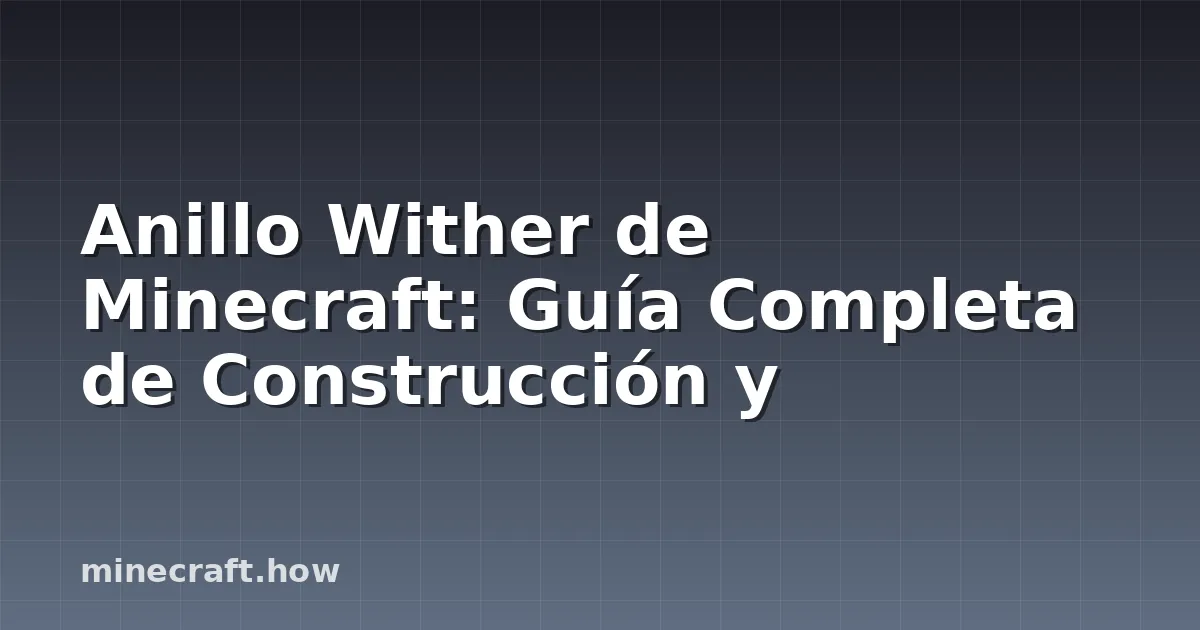 Anillo Wither de Minecraft: Guía Completa de Construcción y