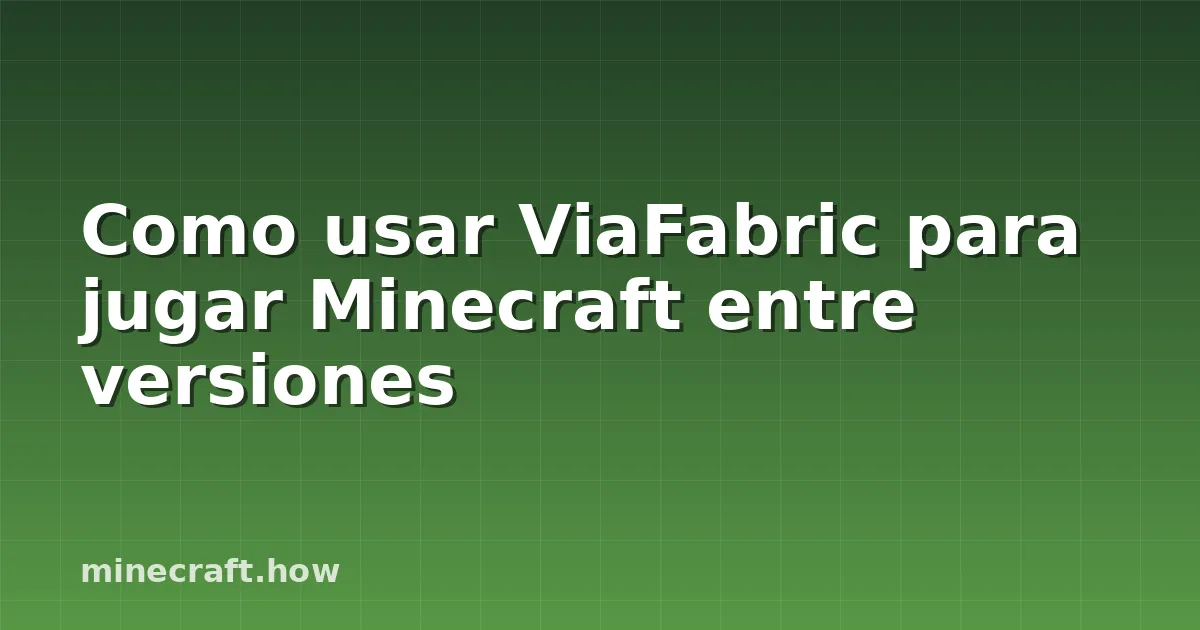 Como usar ViaFabric para jugar Minecraft entre versiones
