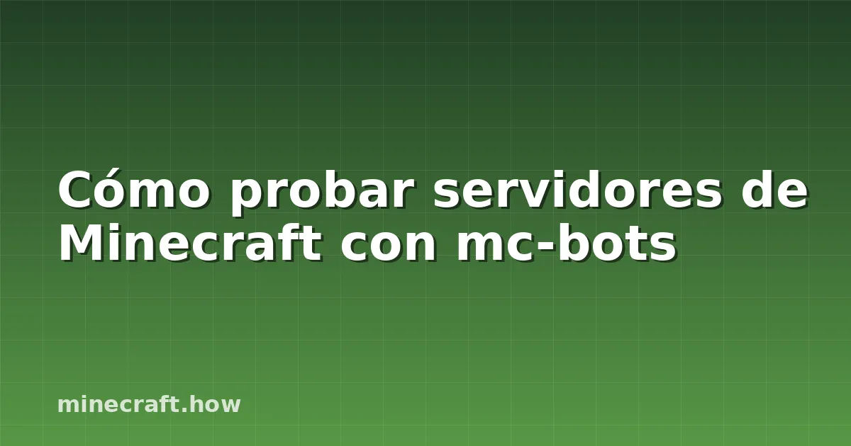 Cómo probar servidores de Minecraft con mc-bots