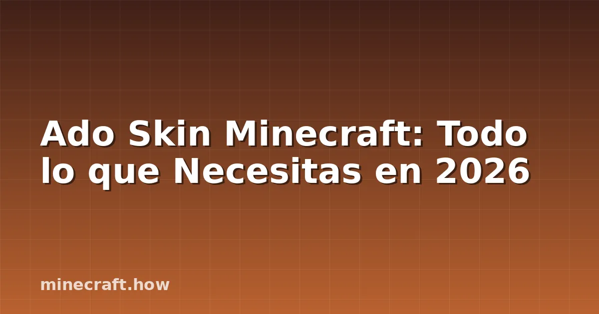 Ado Skin Minecraft: Todo lo que Necesitas en 2026