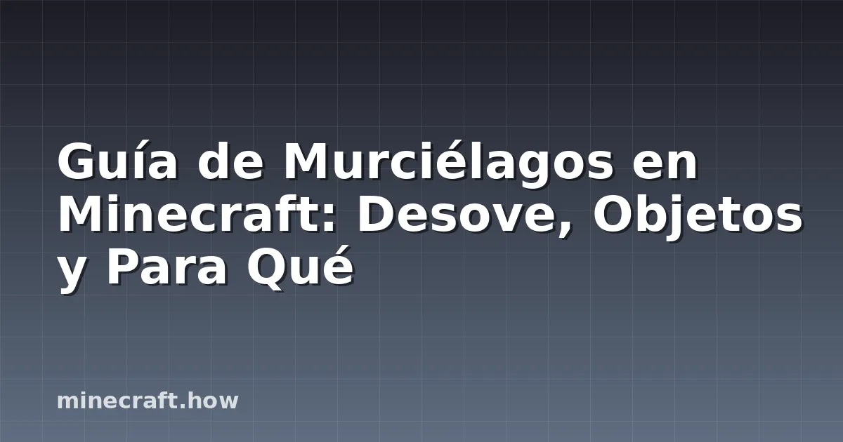 Guía de Murciélagos en Minecraft: Desove, Objetos y Para Qué