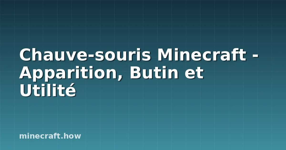 Chauve-souris Minecraft - Apparition, Butin et Utilité