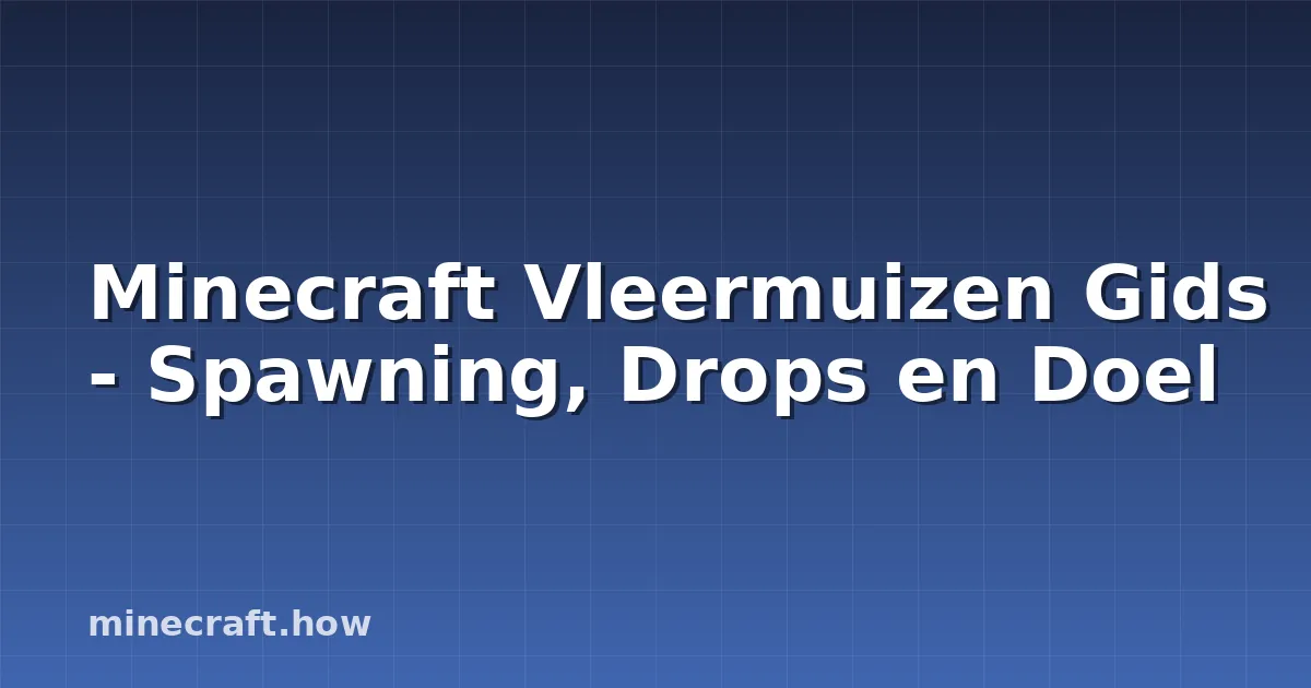 Minecraft Vleermuizen Gids - Spawning, Drops en Doel