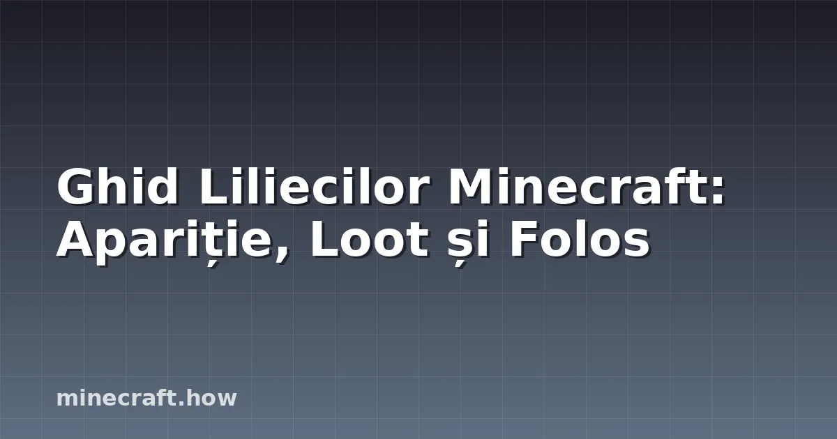 Ghid Liliecilor Minecraft: Apariție, Loot și Folos