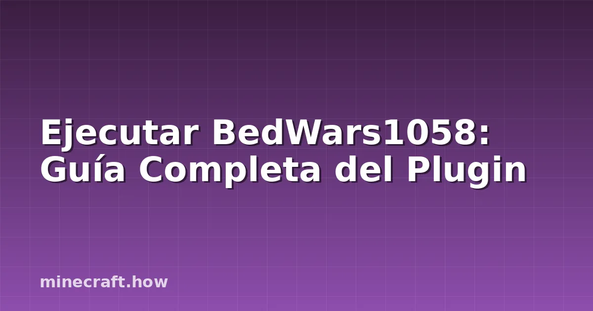 Ejecutar BedWars1058: Guía Completa del Plugin