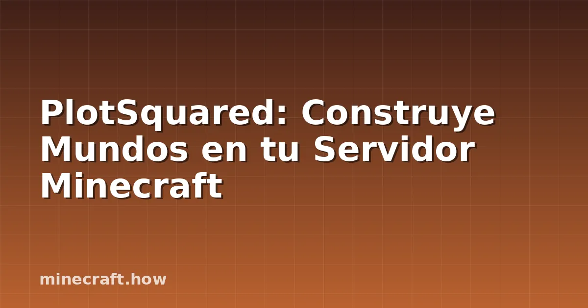PlotSquared: Construye Mundos en tu Servidor Minecraft