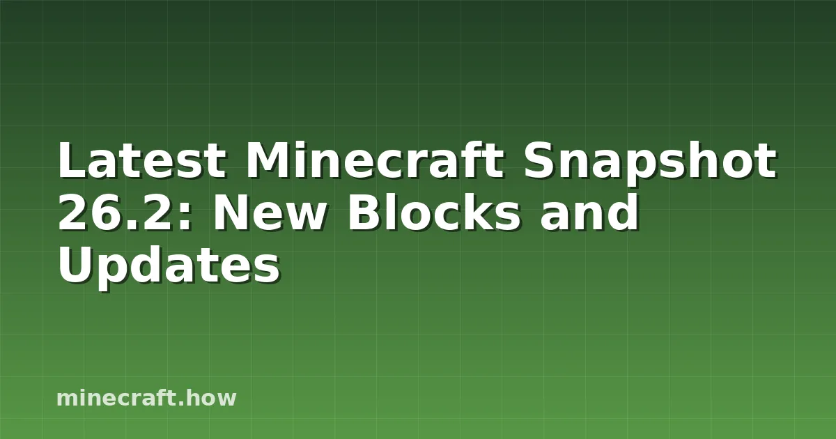 Latest Minecraft Snapshot 26.2: New Blocks and Updates