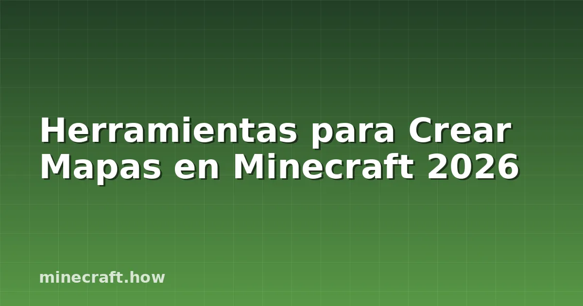 Herramientas para Crear Mapas en Minecraft 2026
