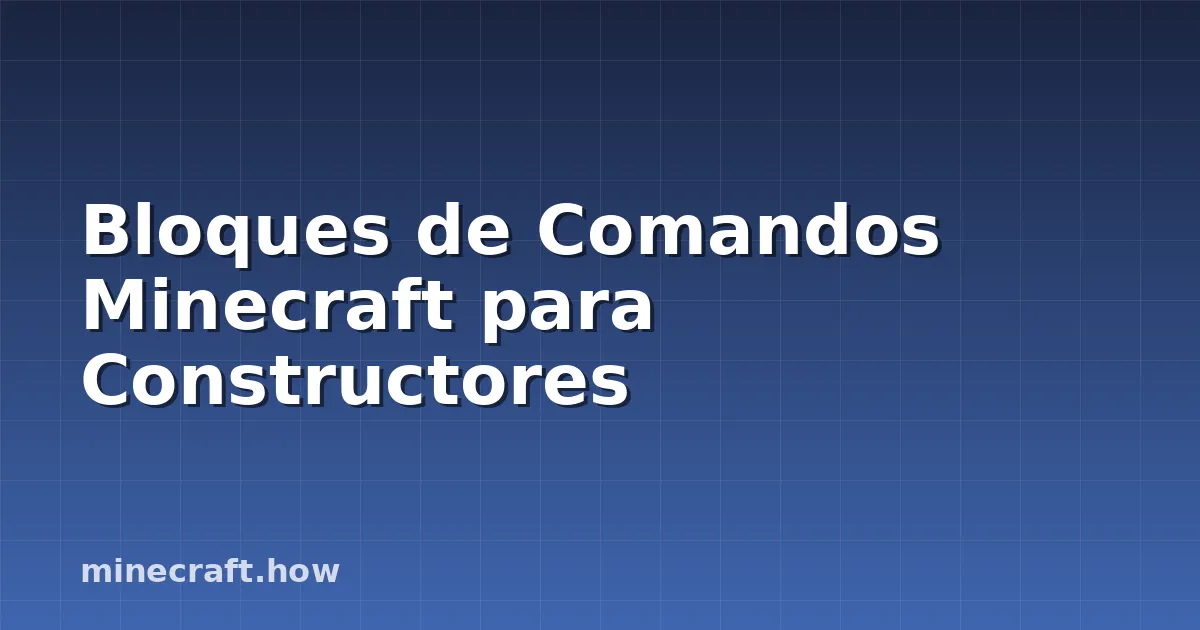 Bloques de Comandos Minecraft para Constructores