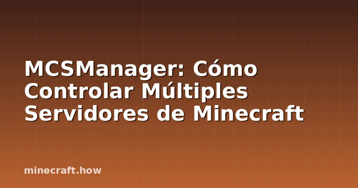 MCSManager: Cómo Controlar Múltiples Servidores de Minecraft
