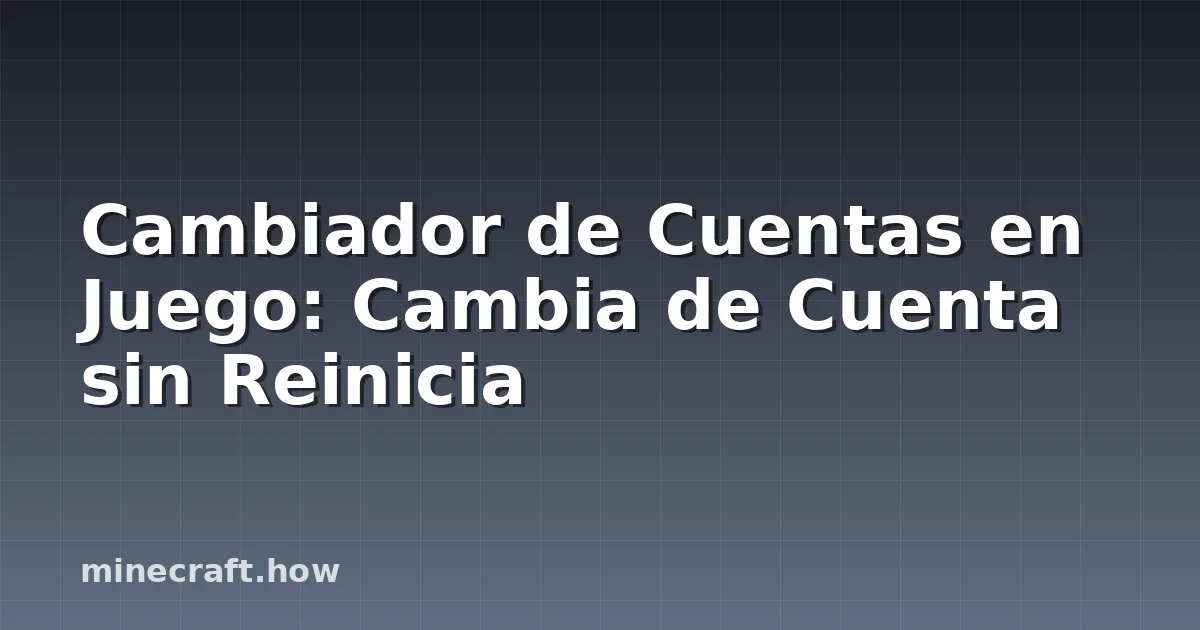 Cambiador de Cuentas en Juego: Cambia de Cuenta sin Reinicia