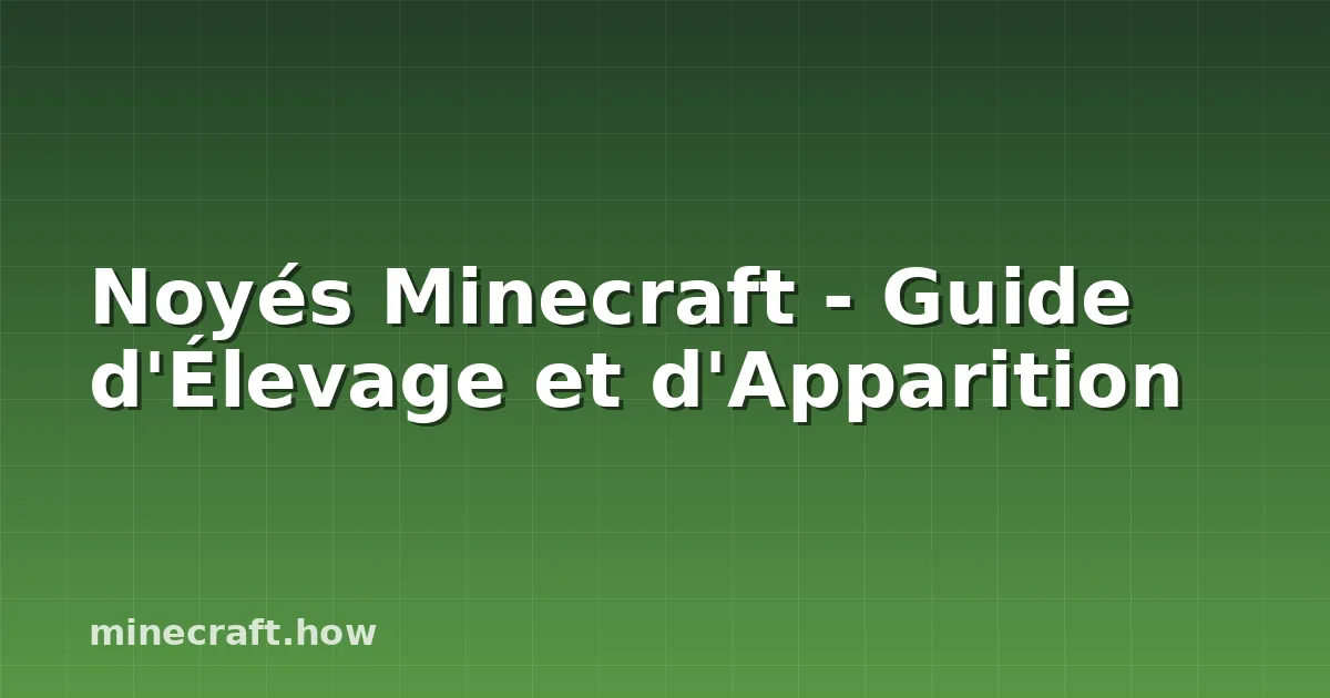 Noyés Minecraft - Guide d'Élevage et d'Apparition