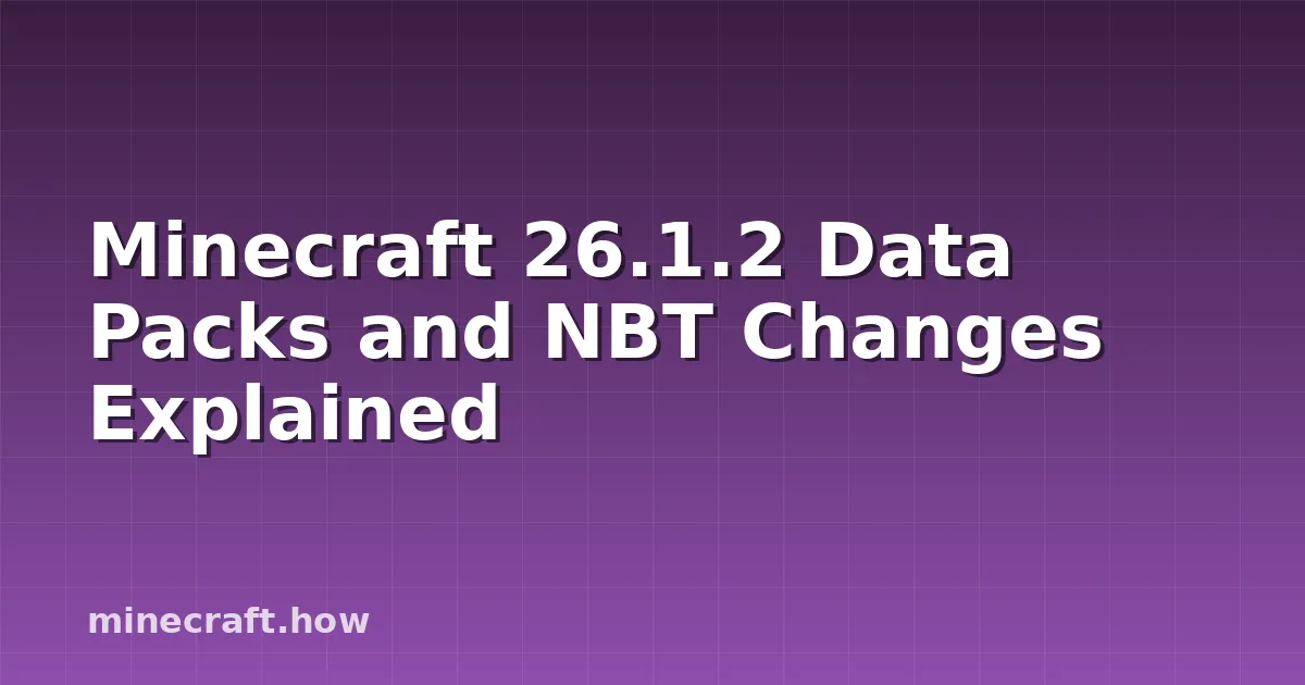 Minecraft 26.1.2 Data Packs and NBT Changes Explained