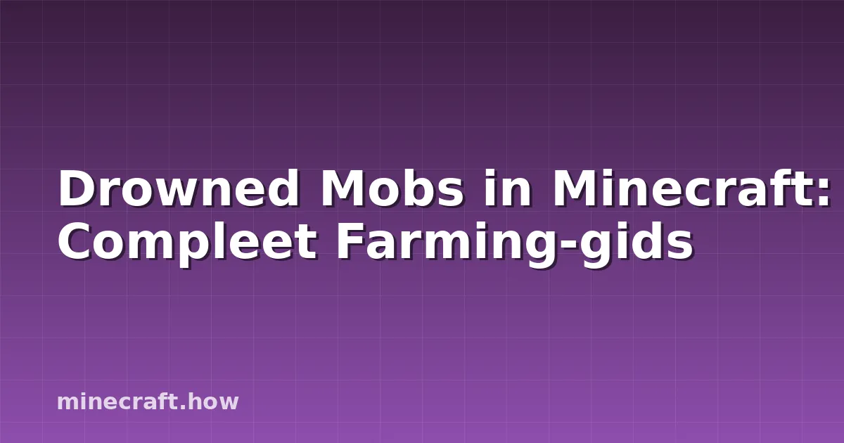 Drowned Mobs in Minecraft: Compleet Farming-gids