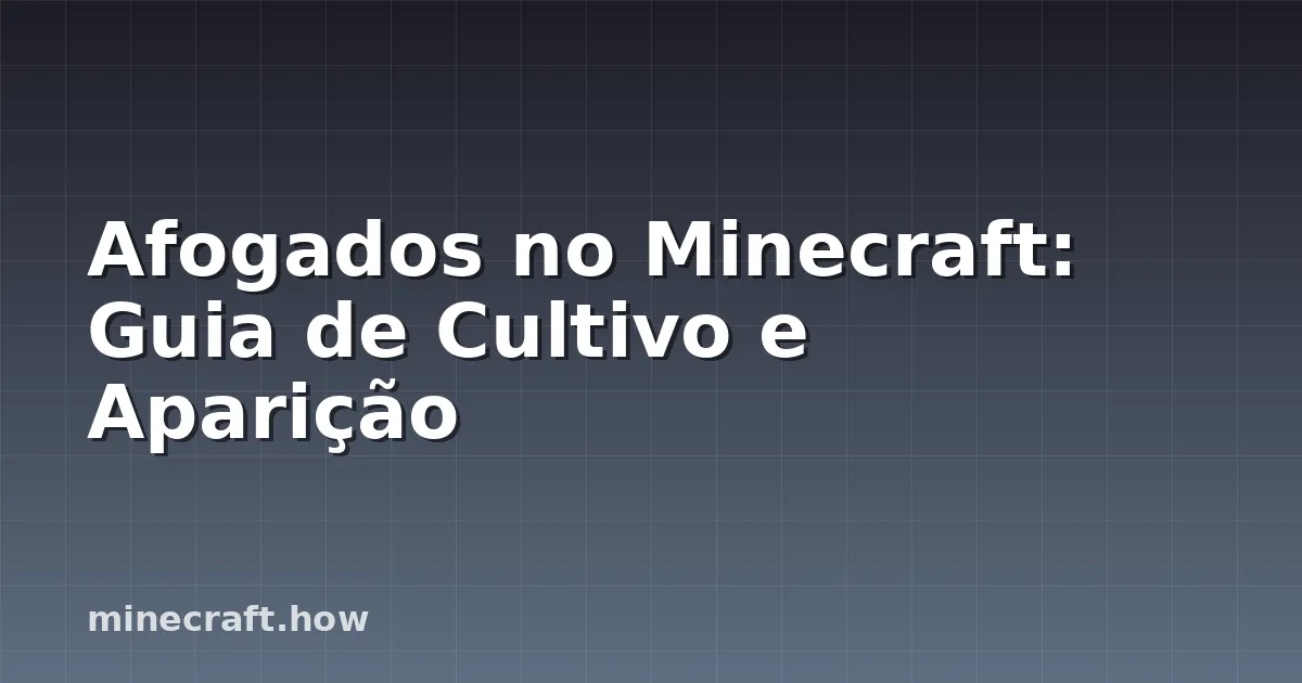 Afogados no Minecraft: Guia de Cultivo e Aparição