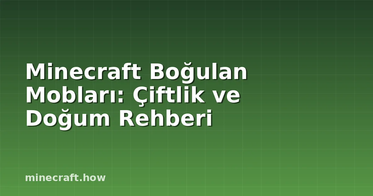 Minecraft Boğulan Mobları: Çiftlik ve Doğum Rehberi