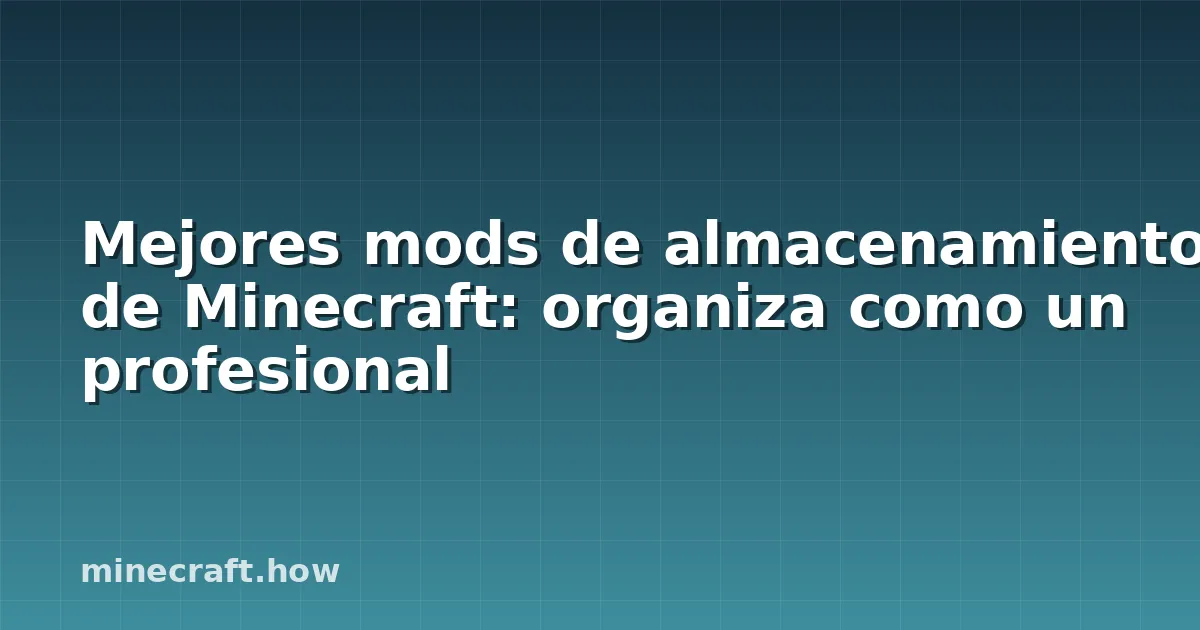 Mejores mods de almacenamiento de Minecraft: organiza como un profesional