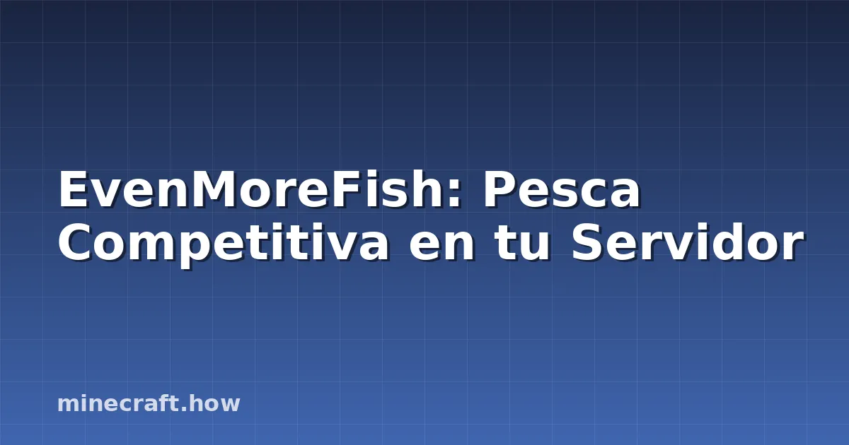 EvenMoreFish: Pesca Competitiva en tu Servidor