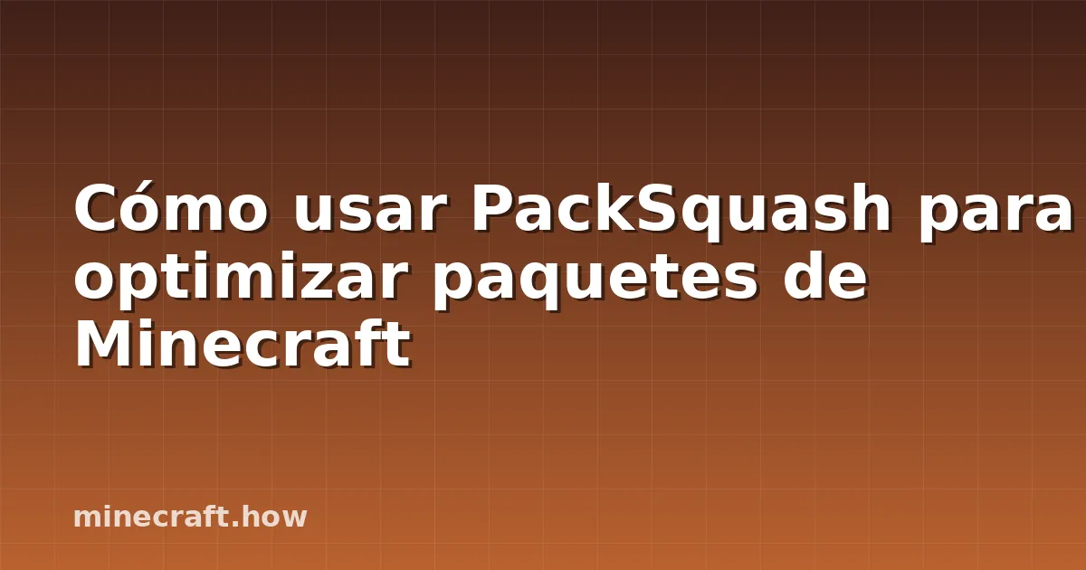 Cómo usar PackSquash para optimizar paquetes de Minecraft