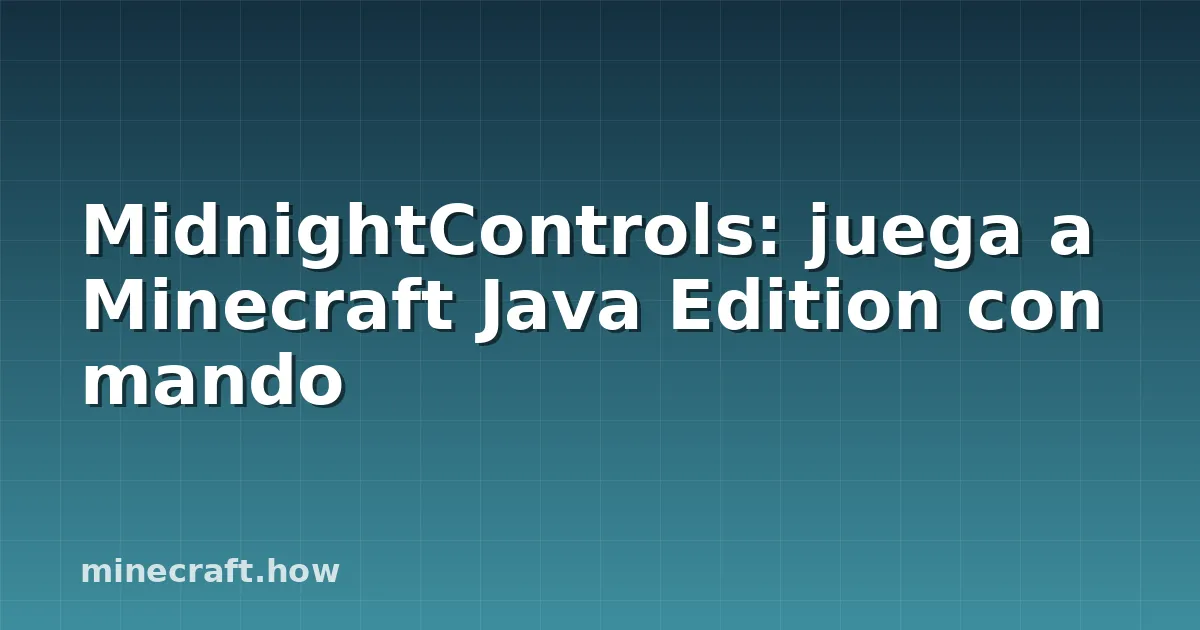 MidnightControls: juega a Minecraft Java Edition con mando