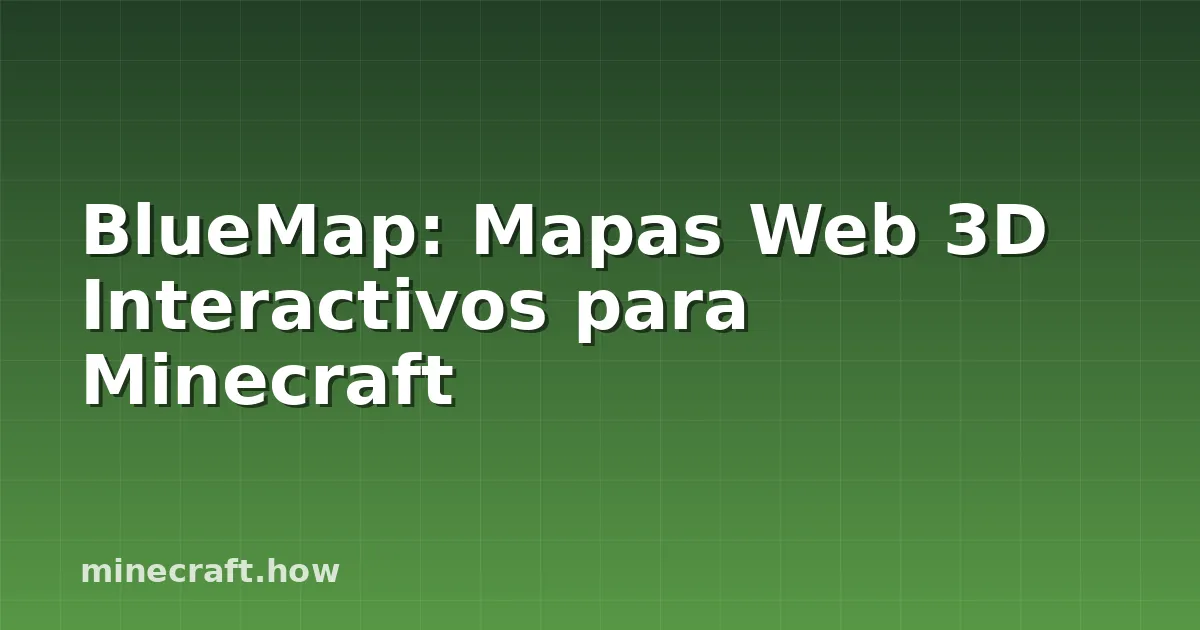 BlueMap: Mapas Web 3D Interactivos para Minecraft