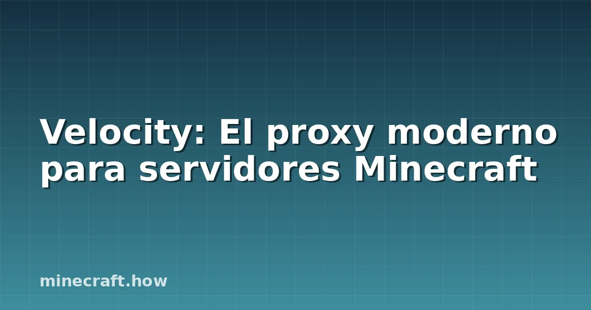 Velocity: El proxy moderno para servidores Minecraft