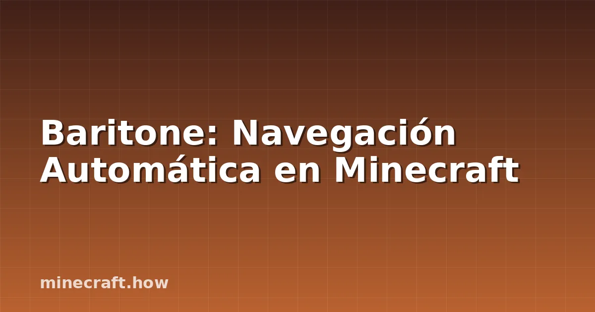 Baritone: Navegación Automática en Minecraft