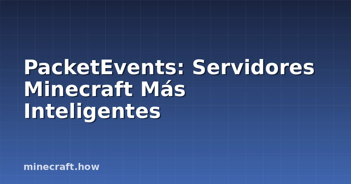 PacketEvents: Servidores Minecraft Más Inteligentes