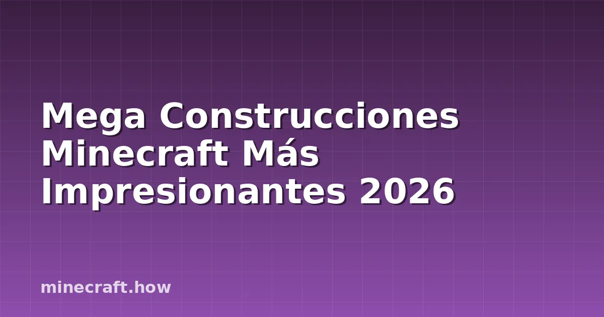Mega Construcciones Minecraft Más Impresionantes 2026