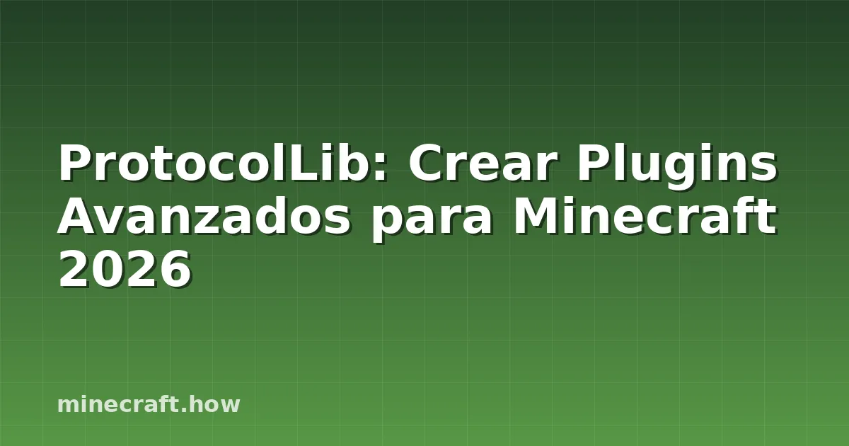ProtocolLib: Crear Plugins Avanzados para Minecraft 2026