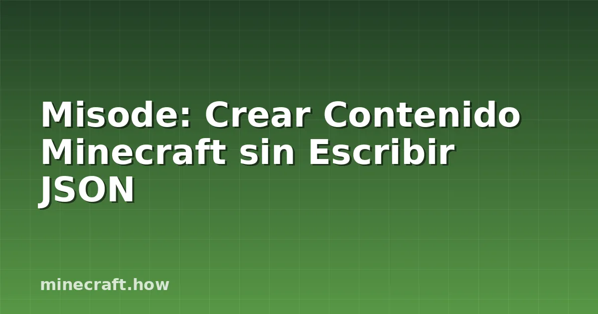 Misode: Crear Contenido Minecraft sin Escribir JSON
