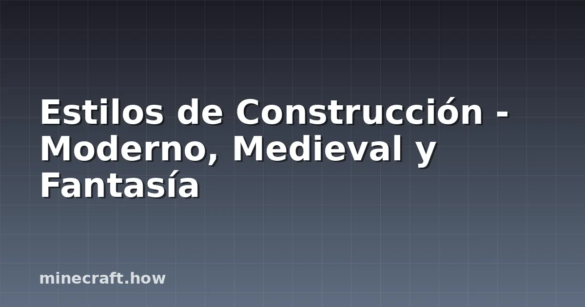 Estilos de Construcción - Moderno, Medieval y Fantasía