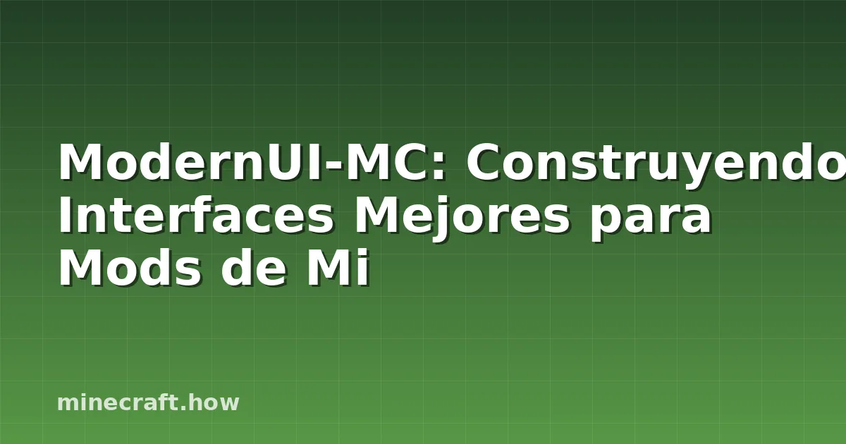 ModernUI-MC: Mejores Interfaces para Mods de Minecraft