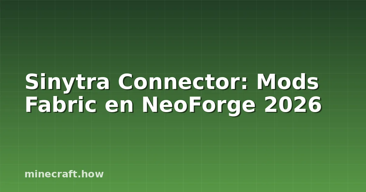 Sinytra Connector: Mods Fabric en NeoForge 2026