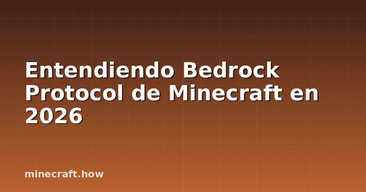 Entendiendo Bedrock Protocol de Minecraft en 2026