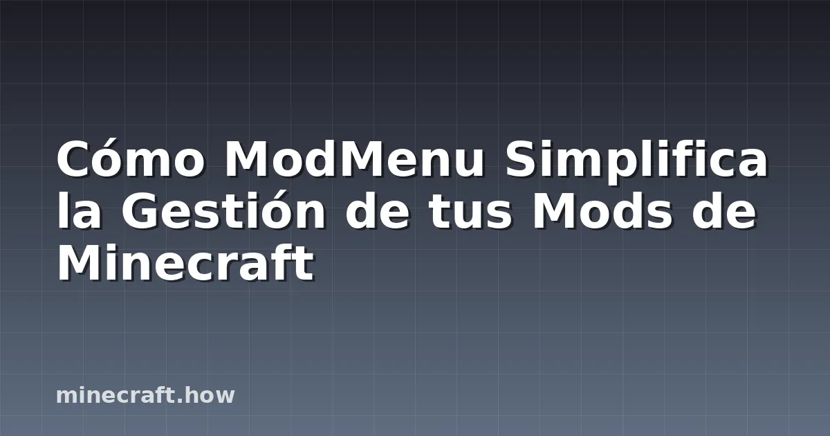 Cómo ModMenu Simplifica la Gestión de tus Mods de Minecraft